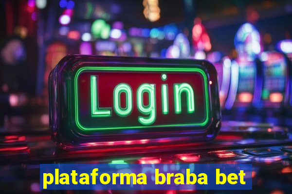 plataforma braba bet